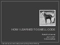 How I Learned to Smell Code