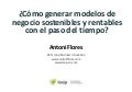 Com generar models de negoci sostenibles i rentables amb el pas del temps? Presentació d'Antoni Flores
