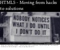 HTML5 - Moving from hacks to solutions
