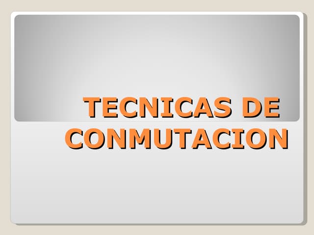 Téncicas de Conmutación 