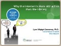 Why the Internet is more attractive than the library