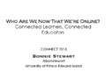Who are we now that We're Online? Connected Learners, Connected Educators