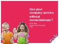 Can your company survive without connectedness?