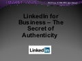 LinkedIn and the Secret to Authenticity - 2012 Chicago Workshop