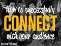 Connect With Your Audience