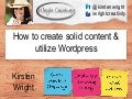 How to create solid content & utilize Wordpress