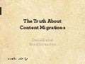 "The Truth About Content Migrations" - Gilbane Boston 2011