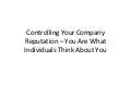 Controlling your company reputation – you are what