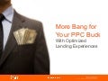 More Bang for Your PPC Buck - Conversion Conference San Francisco 2013