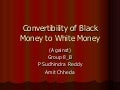 Convertibility of Black money to white