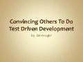 Convincing Others To Do Test-Driven Development