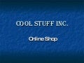 Cool stuff inc