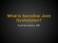 What Is Sacroiliac Joint Dysfunction? by Mark Kabins, MD