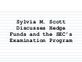 Sylvia M. Scott Discusses Hedge Funds and the SEC’s Examination Program