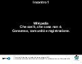 Corso Wikipediani in residenza. Prima puntata (a cura di Remulazz)