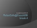 RelaxCafe@CouchDB break.4