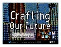 Crafting Our Future (Fabricando Nuestro Futuro)