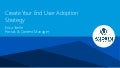 Create an End User Adoption Strategy