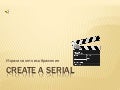Create A Serial