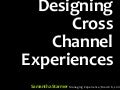Designing Cross Channel Experiences - MX 2011