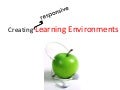 Creating Responsive Learning Environments