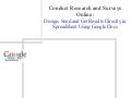 Conduct Research and Surveys Online: Design, Send and Get Results Directly in Spreadsheet Using Google Docs