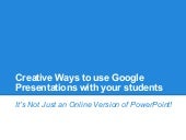 Creative ways to use google present...