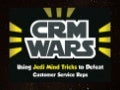 CRM WARS - Using Jedi Mind Tricks to Defeat Customer Service Reps