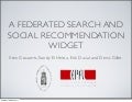 A Federated Search and Social Recommendation Widget