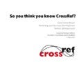 So you think you know CrossRef