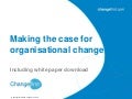 Making the case for organisational change