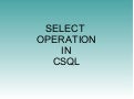 Select Operations in CSQL