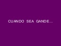 Cuando sea gande
