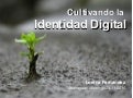 Cultivando nuestra identidad digital