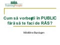 Cum să vorbești în public fără să te faci de râs de Mădălina Buzdugan TPA