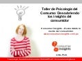 Taller de Psicología del Consumo Julio 2009: Descubriendo los insights del consumidor 