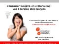 Consumer Insights: Las técnicas Etnográficas q
