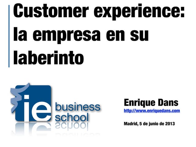 Customer experience: la empresa en su laberinto (Enrique Dans)