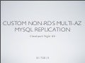 Custom Non-RDS Multi-AZ Mysql Replication