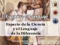 El Espacio de la Ciencia y el Lenguaje de la Diferencia