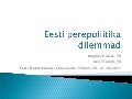 Dagmar Kutsar: Eesti perepoliitika dilemmad
