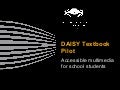 DAISY Textbook Pilot:Accessible multimedia for school students