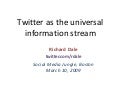 Twitter as a Universal Information Stream