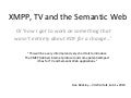 XMPP, TV and the Semantic Web