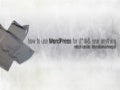 How to use WordPress for D*@& Near Anything - Updated for 3.0