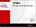 Daniel Filho - HTML5, Por que você já pode usar ?
