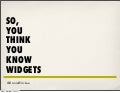 So, you think you know widgets.