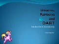 Dart, unicorns and rainbows