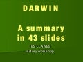 Darwin, a summary in 43 slides