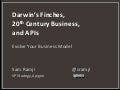 Darwin&rsquo;s Finches, 20th Century Business, and APIs
